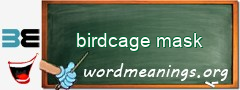 WordMeaning blackboard for birdcage mask